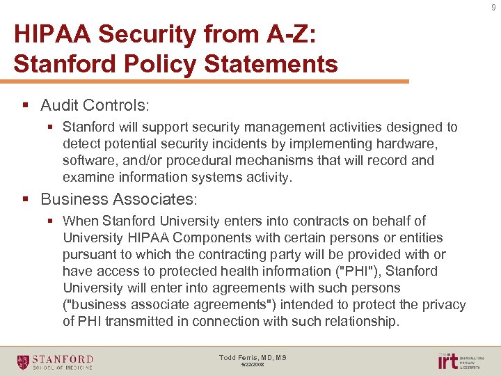 9 HIPAA Security from A-Z: Stanford Policy Statements § Audit Controls: § Stanford will