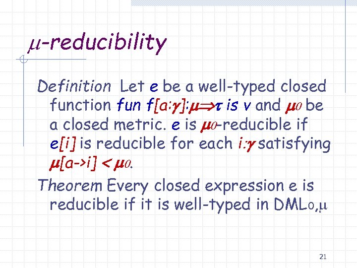 m-reducibility Definition Let e be a well-typed closed function fun f[a: g]: m t