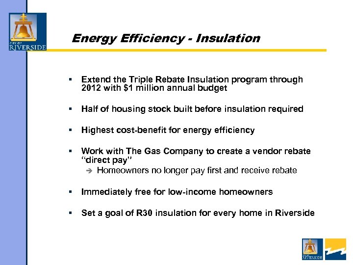 Energy Efficiency - Insulation § Extend the Triple Rebate Insulation program through 2012 with
