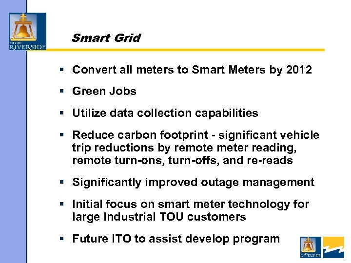 Smart Grid § Convert all meters to Smart Meters by 2012 § Green Jobs