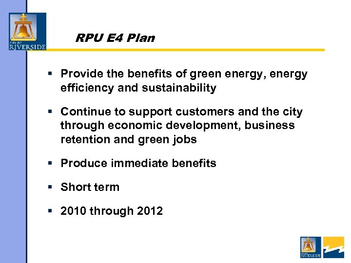RPU E 4 Plan § Provide the benefits of green energy, energy efficiency and