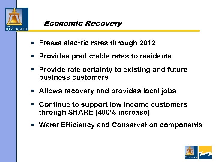 Economic Recovery § Freeze electric rates through 2012 § Provides predictable rates to residents