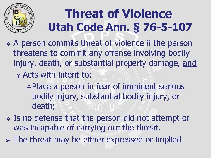 Threat of Violence Utah Code Ann. § 76 -5 -107 A person commits threat