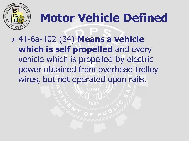 Motor Vehicle Defined 41 -6 a-102 (34) Means a vehicle which is self propelled