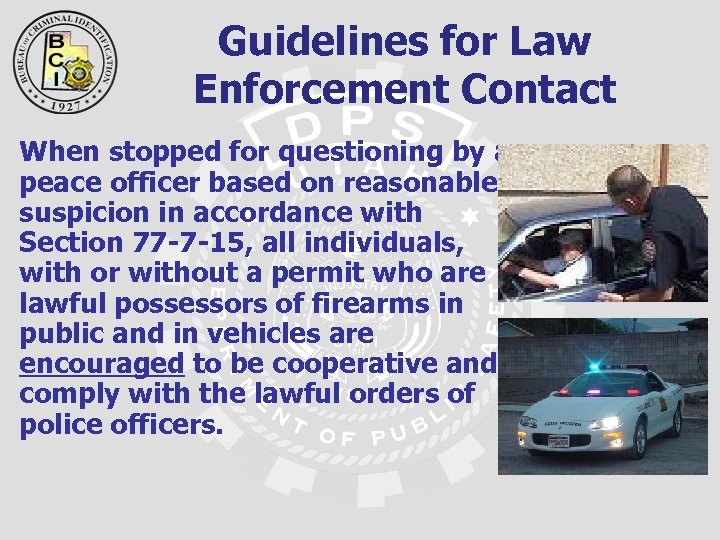 Guidelines for Law Enforcement Contact When stopped for questioning by a peace officer based