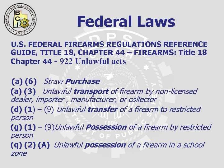 Federal Laws U. S. FEDERAL FIREARMS REGULATIONS REFERENCE GUIDE, TITLE 18, CHAPTER 44 –