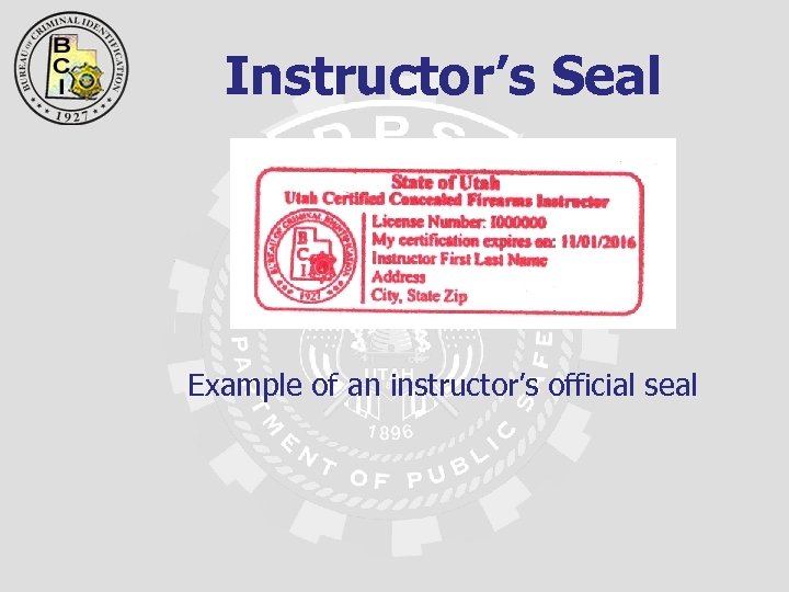 Instructor’s Seal Example of an instructor’s official seal 