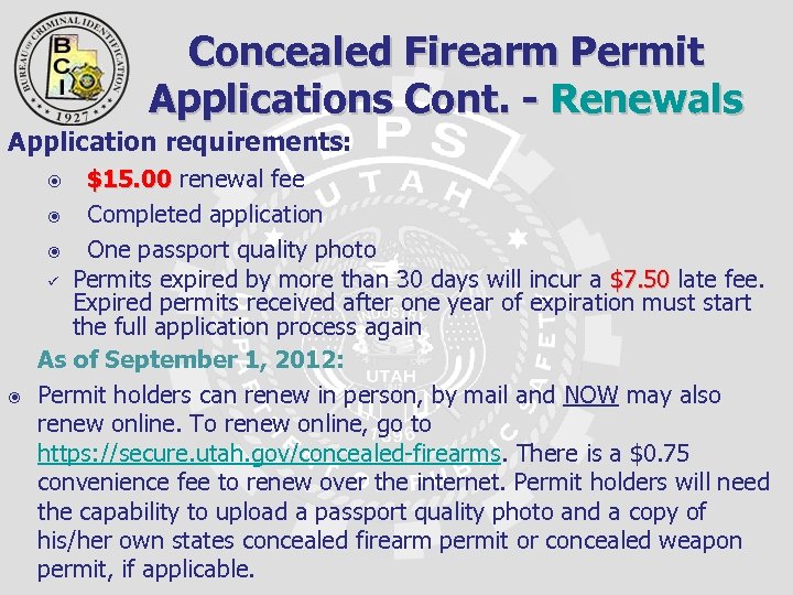 Concealed Firearm Permit Applications Cont. - Renewals Application requirements: $15. 00 renewal fee $15.