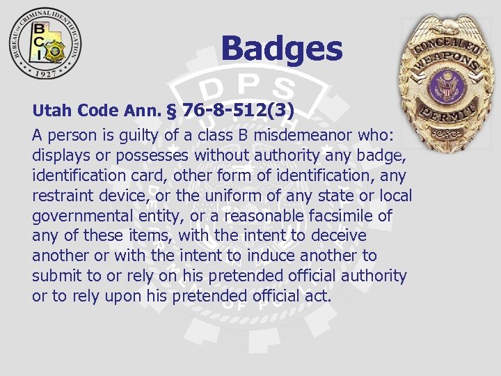 Badges Utah Code Ann. § 76 -8 -512(3) A person is guilty of a