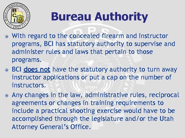 Bureau Authority With regard to the concealed firearm and instructor programs, BCI has statutory