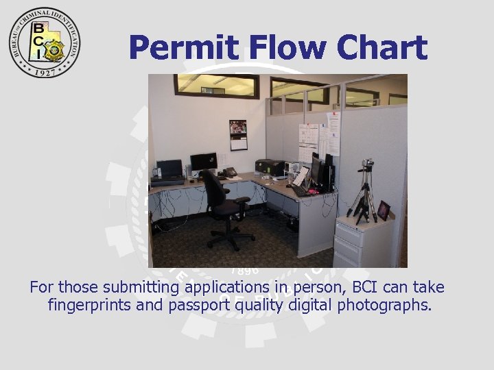 Permit Flow Chart For those submitting applications in person, BCI can take fingerprints and