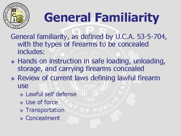 General Familiarity General familiarity, as defined by U. C. A. 53 -5 -704, with