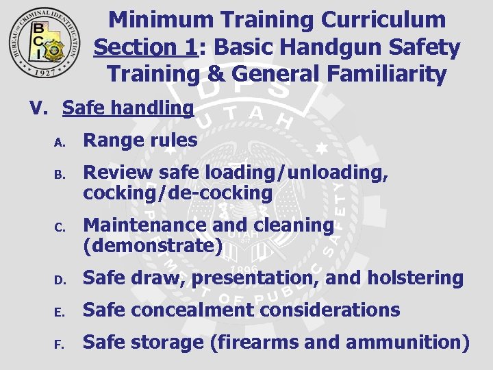 Minimum Training Curriculum Section 1: Basic Handgun Safety Training & General Familiarity V. Safe