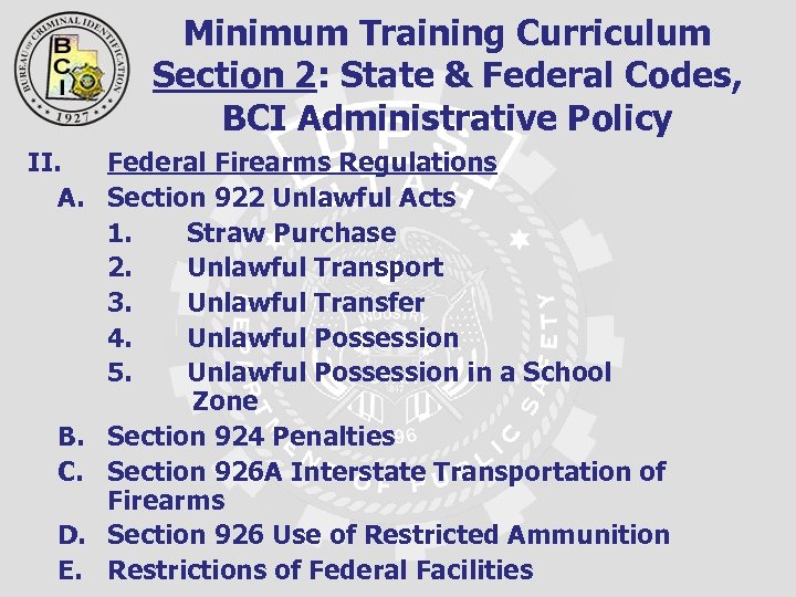 Minimum Training Curriculum Section 2: State & Federal Codes, BCI Administrative Policy II. Federal