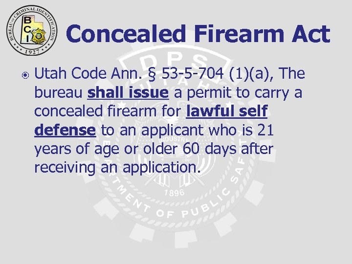 Concealed Firearm Act Utah Code Ann. § 53 -5 -704 (1)(a), The bureau shall