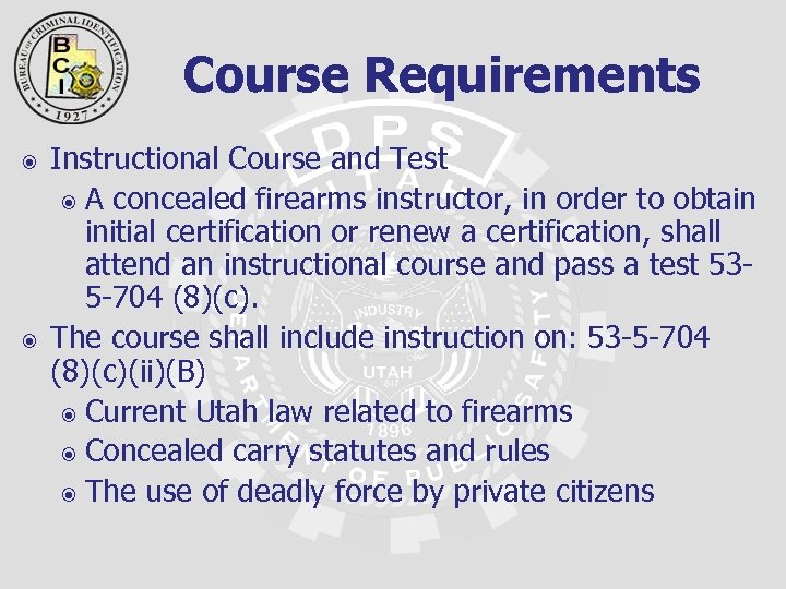 Course Requirements Instructional Course and Test A concealed firearms instructor, in order to obtain