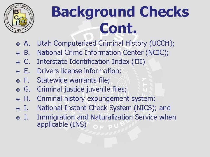  Background Checks Cont. A. B. C. E. F. G. H. I. J. Utah