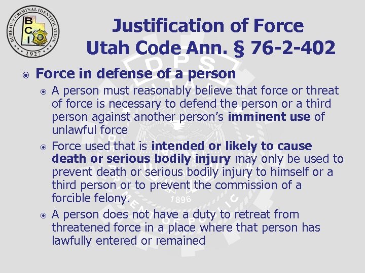 Justification of Force Utah Code Ann. § 76 -2 -402 Force in defense of