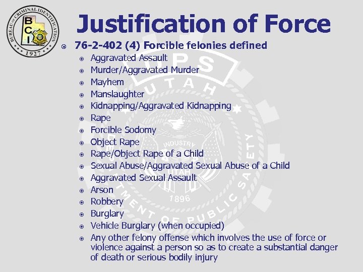 Justification of Force 76 -2 -402 (4) Forcible felonies defined Aggravated Assault Murder/Aggravated Murder