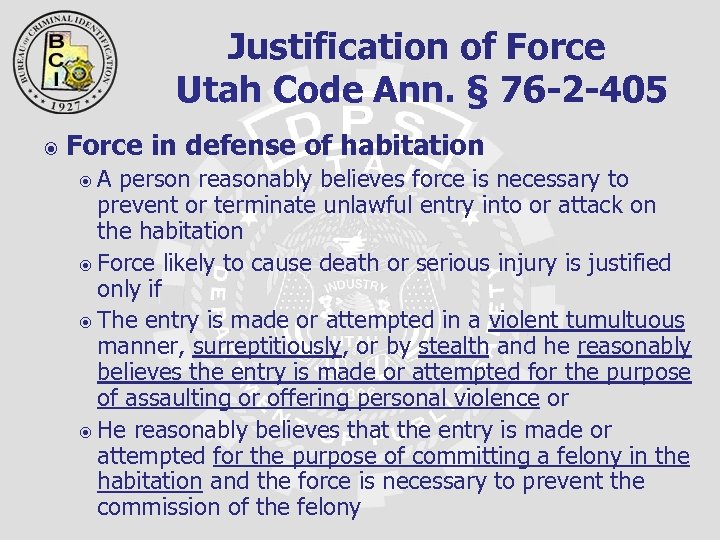 Justification of Force Utah Code Ann. § 76 -2 -405 Force in defense of