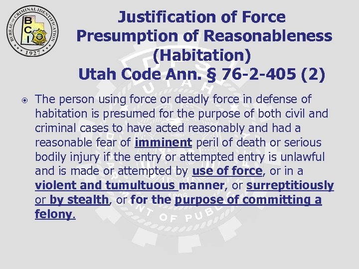 Justification of Force Presumption of Reasonableness (Habitation) Utah Code Ann. § 76 -2 -405