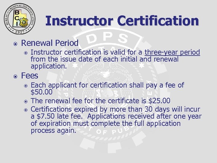 Instructor Certification Renewal Period Instructor certification is valid for a three-year period from the