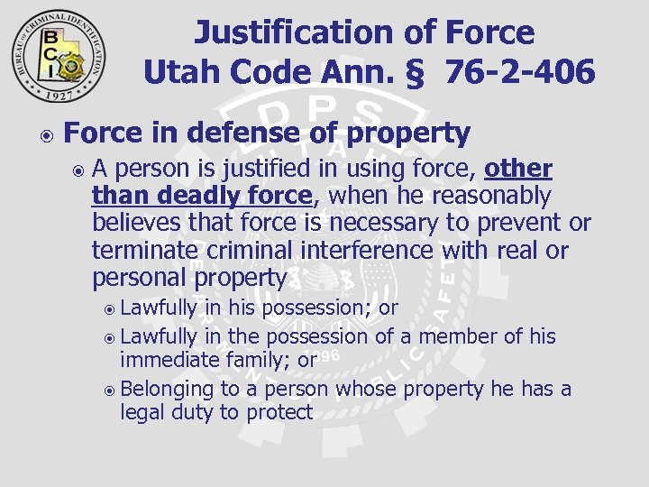 Justification of Force Utah Code Ann. § 76 -2 -406 Force in defense of