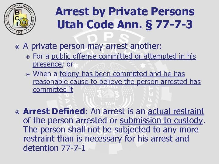 Arrest by Private Persons Utah Code Ann. § 77 -7 -3 A private person