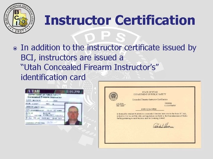 Instructor Certification In addition to the instructor certificate issued by BCI, instructors are issued