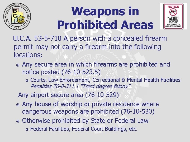 Weapons in Prohibited Areas U. C. A. 53 -5 -710 A person with a