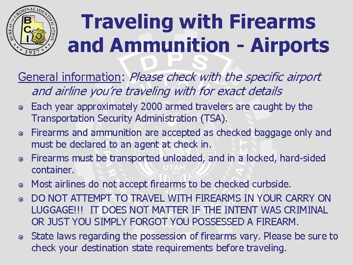 Traveling with Firearms and Ammunition - Airports General information: Please check with the specific