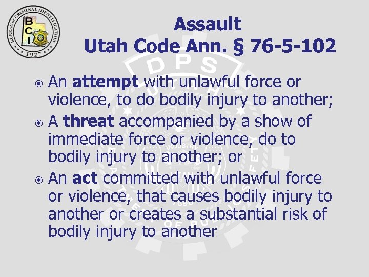 Assault Utah Code Ann. § 76 -5 -102 An attempt with unlawful force or