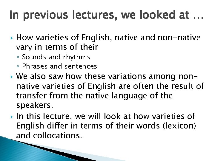 In previous lectures, we looked at … How varieties of English, native and non-native