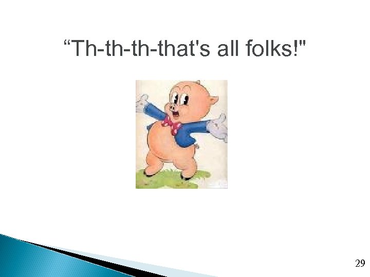 “Th-th-th-that's all folks!