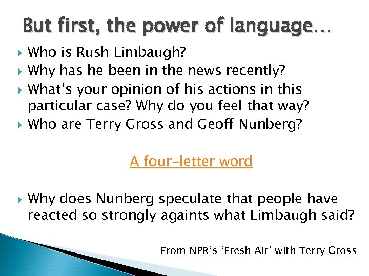 But first, the power of language… Who is Rush Limbaugh? Why has he been