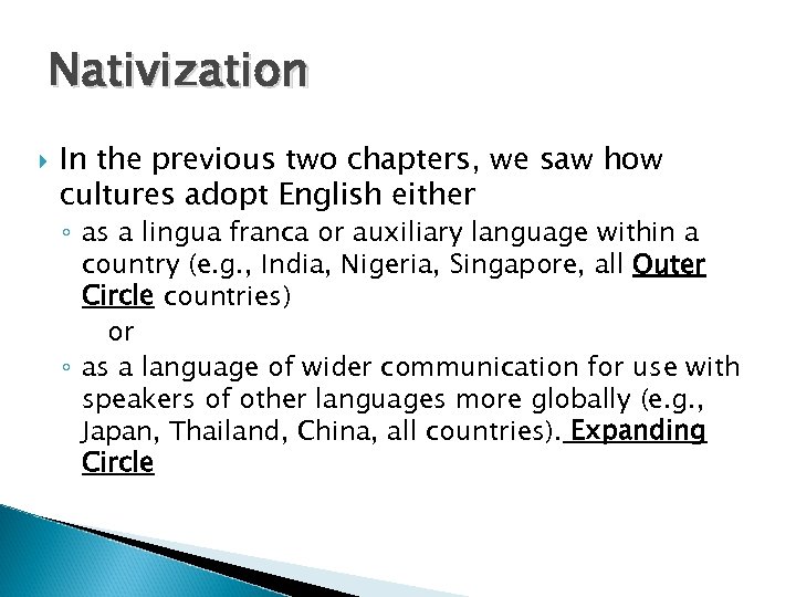 Nativization In the previous two chapters, we saw how cultures adopt English either ◦