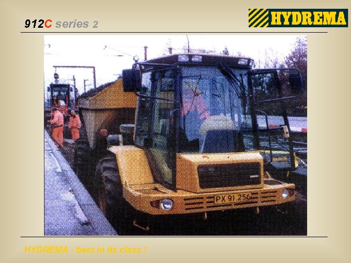 912 C series 2 HYDREMA - best in its class ! 