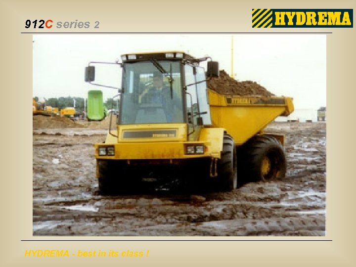 912 C series 2 HYDREMA - best in its class ! 