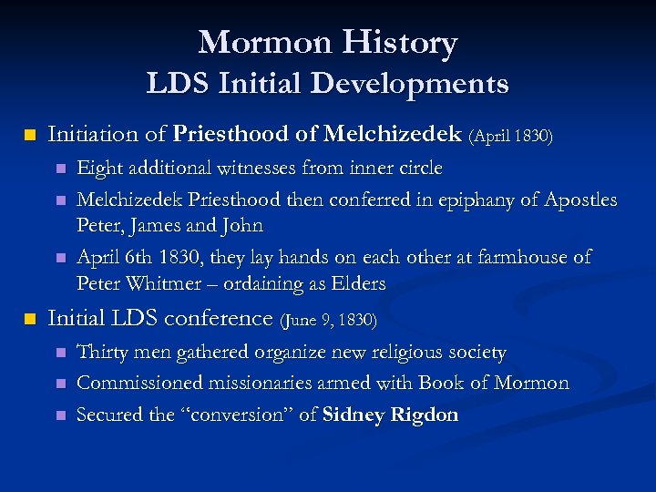 Mormon History LDS Initial Developments n Initiation of Priesthood of Melchizedek (April 1830) n