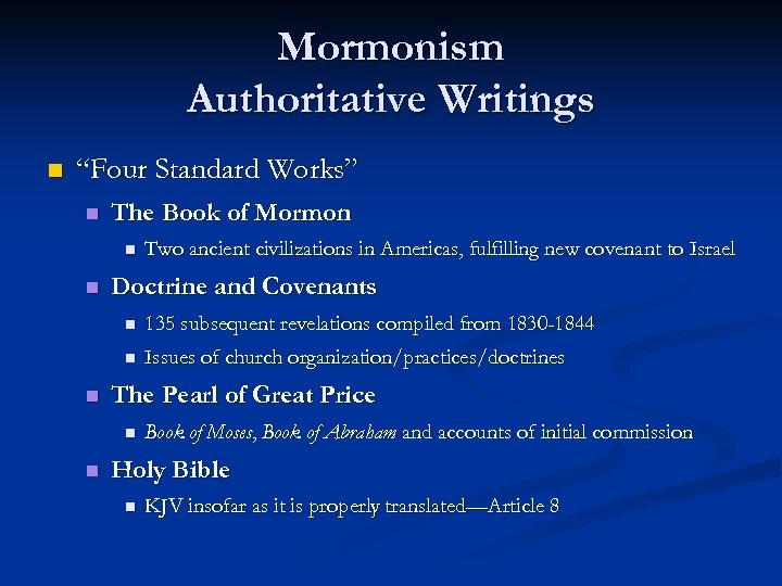 Mormonism Authoritative Writings n “Four Standard Works” n The Book of Mormon n n