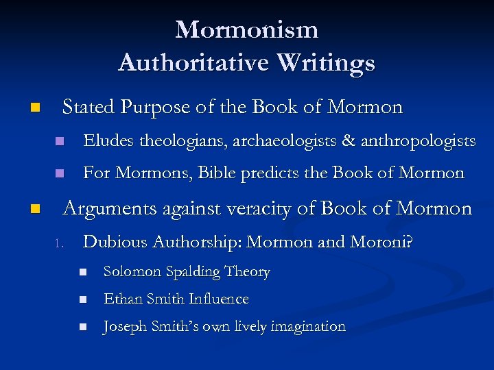 Mormonism Authoritative Writings n Stated Purpose of the Book of Mormon n Eludes theologians,