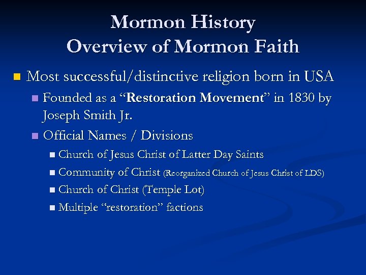 Mormon History Overview of Mormon Faith n Most successful/distinctive religion born in USA Founded