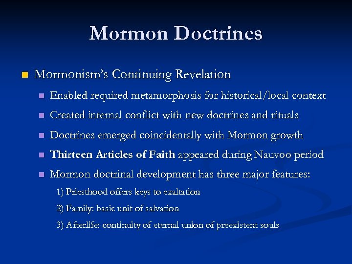 Mormon Doctrines n Mormonism’s Continuing Revelation n Enabled required metamorphosis for historical/local context n