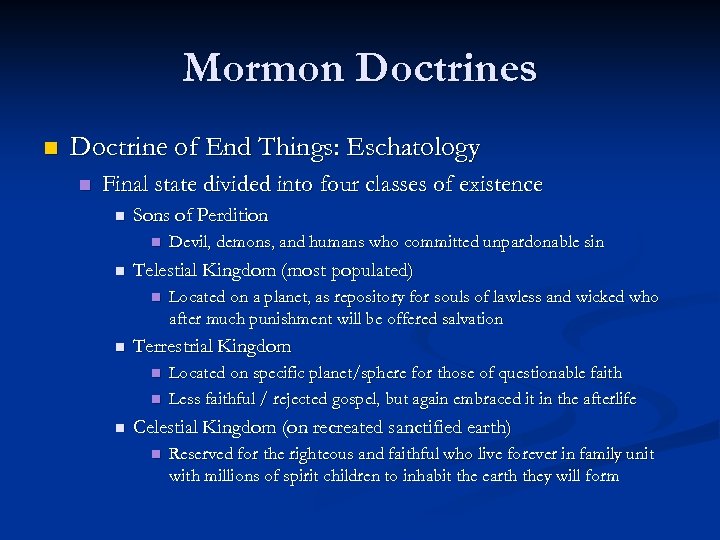 Mormon Doctrines n Doctrine of End Things: Eschatology n Final state divided into four