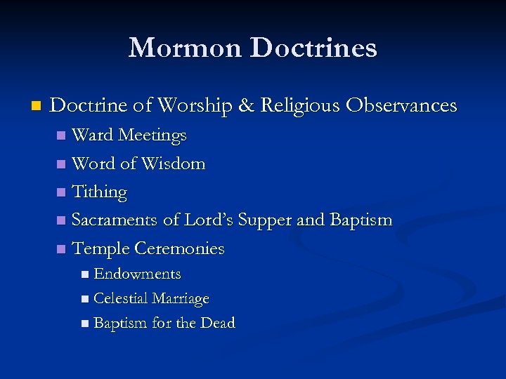 Mormon Doctrines n Doctrine of Worship & Religious Observances Ward Meetings n Word of