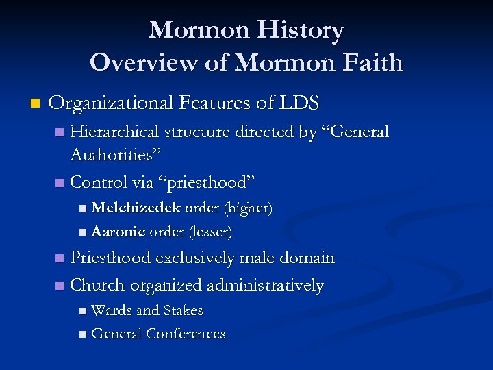 Mormon History Overview of Mormon Faith n Organizational Features of LDS Hierarchical structure directed