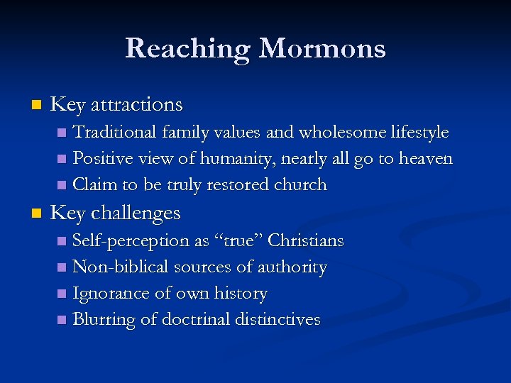 Reaching Mormons n Key attractions Traditional family values and wholesome lifestyle n Positive view