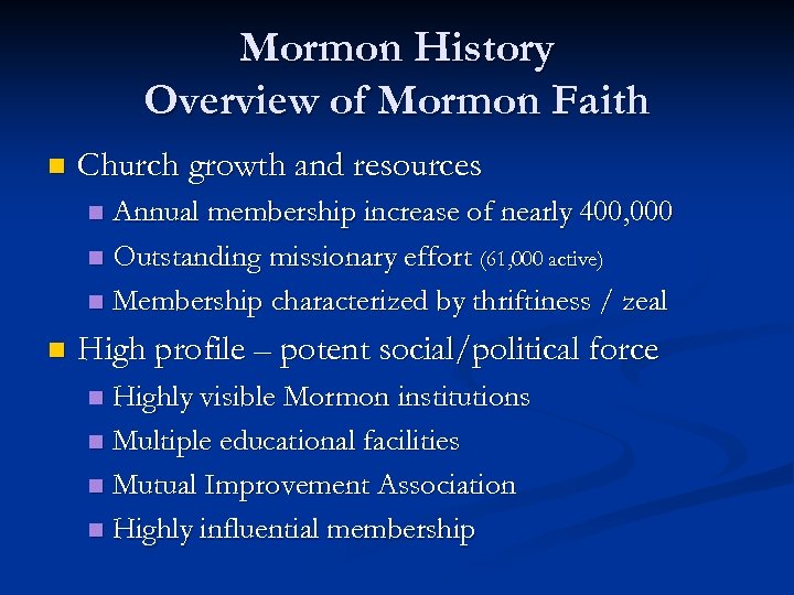 Mormon History Overview of Mormon Faith n Church growth and resources Annual membership increase