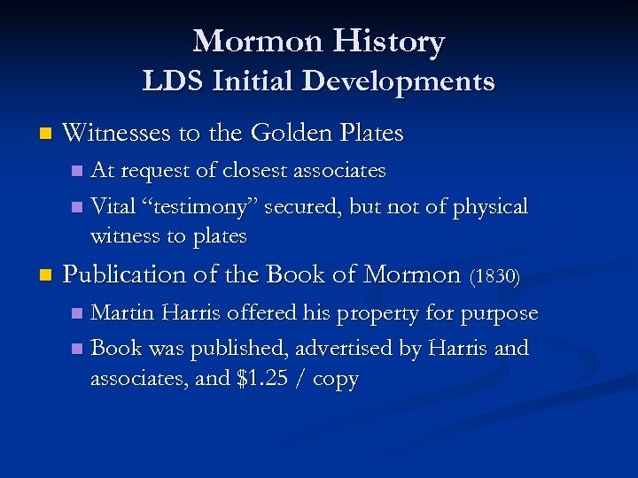 Mormon History LDS Initial Developments n Witnesses to the Golden Plates At request of