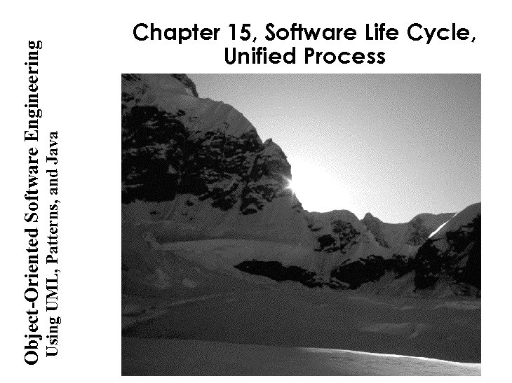 Using UML, Patterns, and Java Object-Oriented Software Engineering Chapter 15, Software Life Cycle, Unified